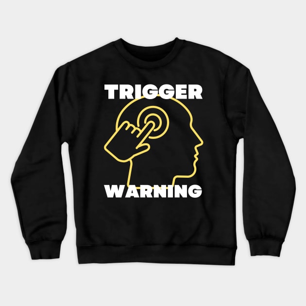 TRIGGER WARNING Crewneck Sweatshirt by Santag